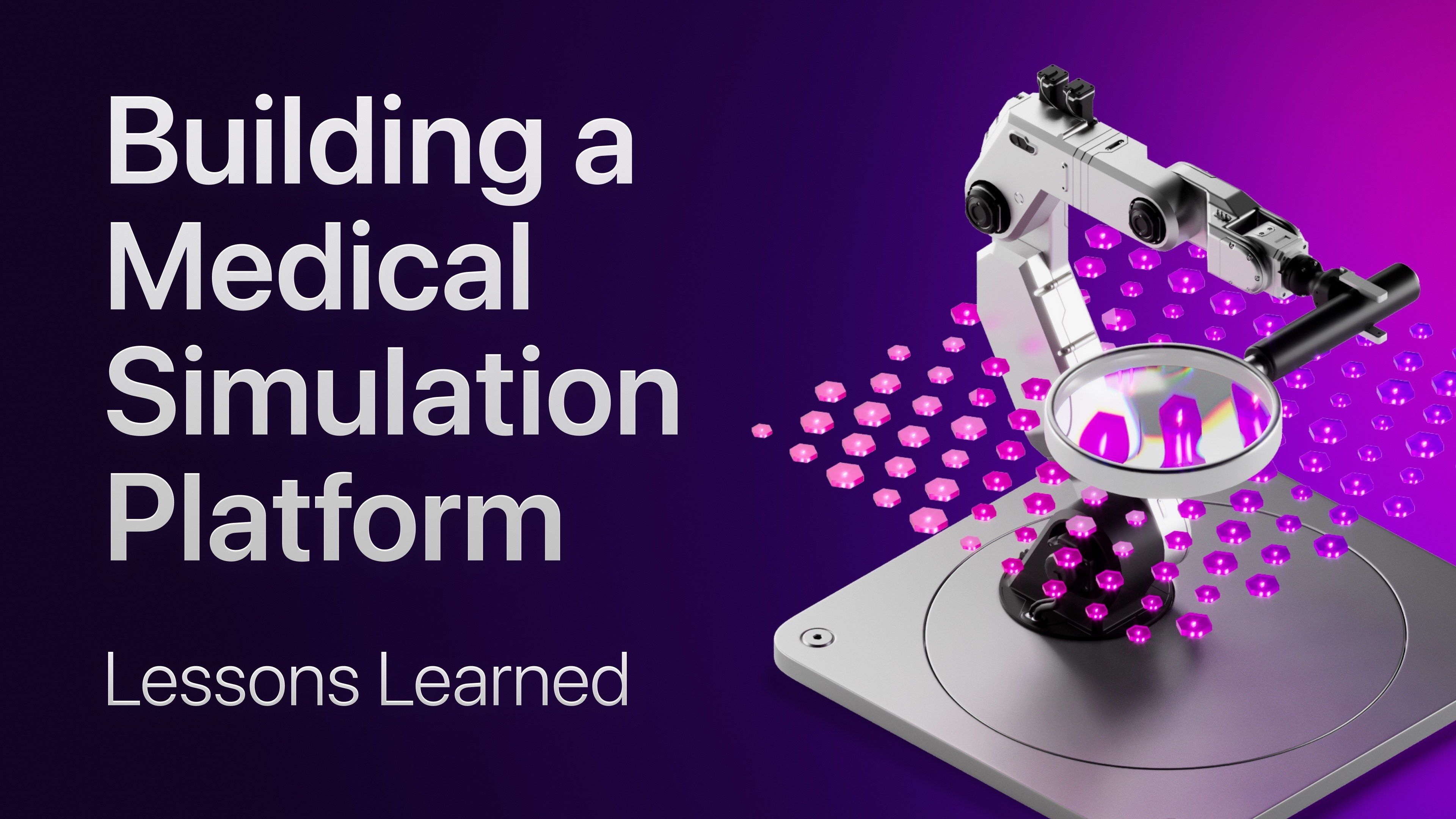 Building a Medical Simulation Platform - Lessons learnt