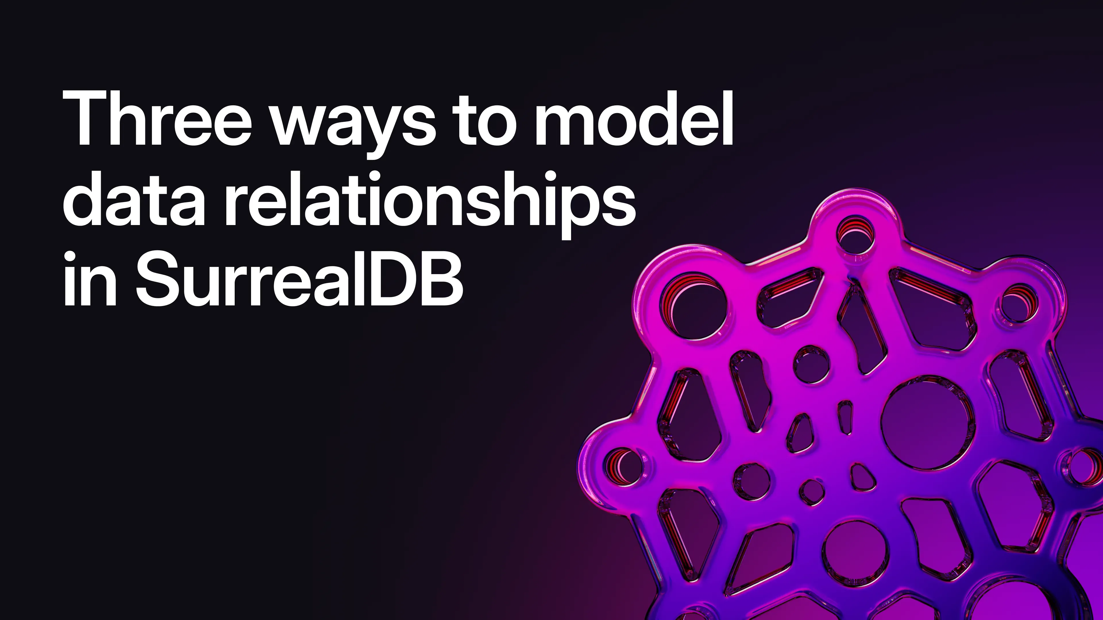Three ways to model data relationships in SurrealDB