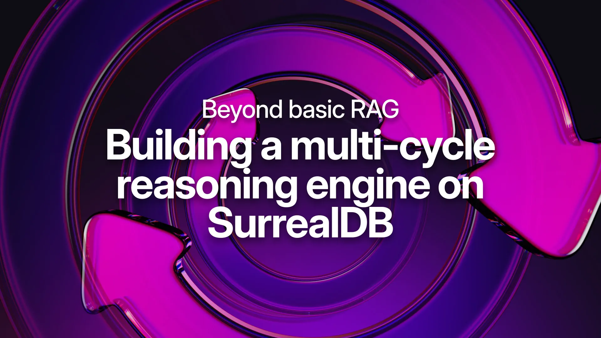 Beyond basic RAG: Building a multi-cycle reasoning engine on SurrealDB