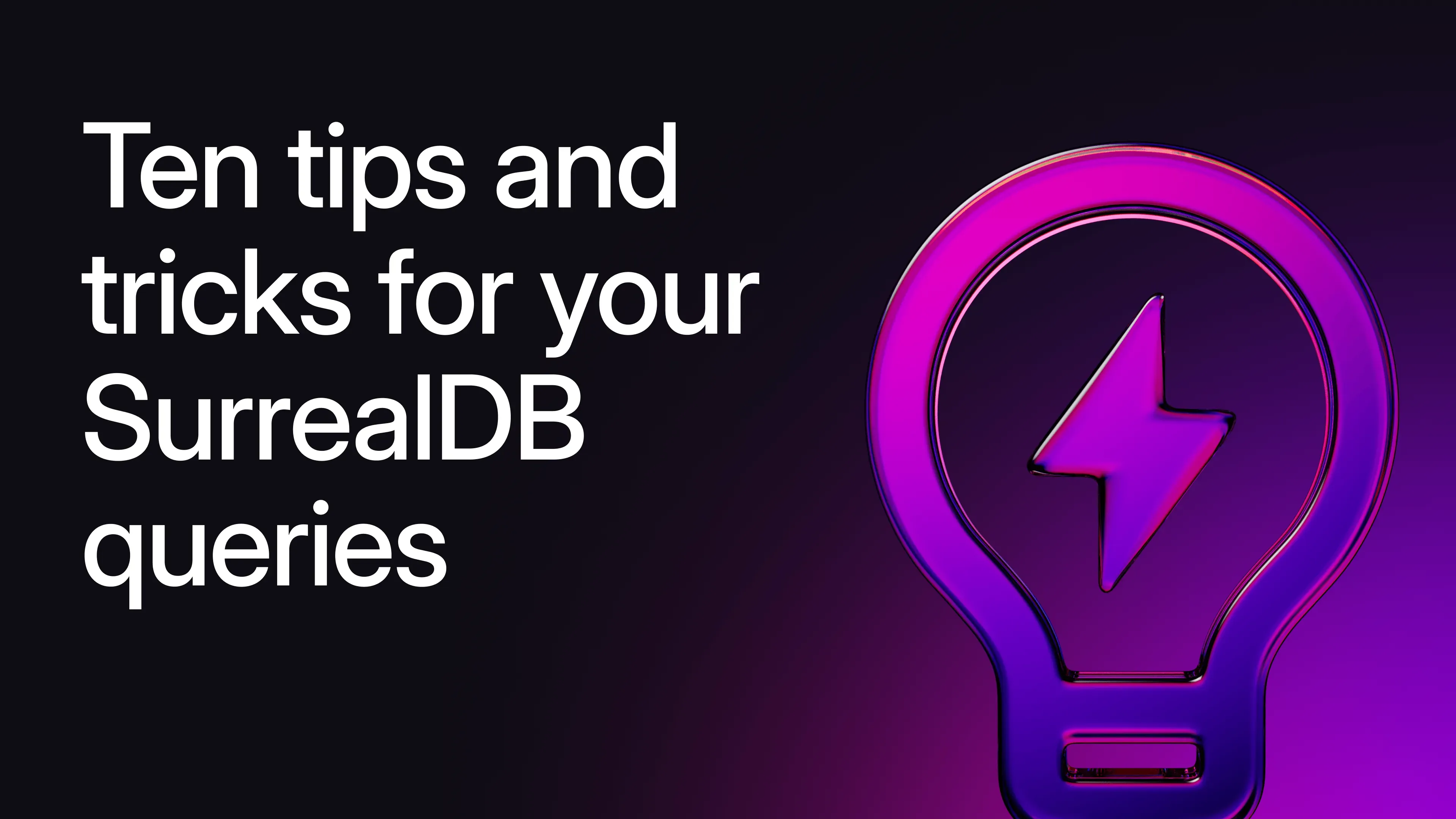 Ten tips and tricks for your SurrealDB queries