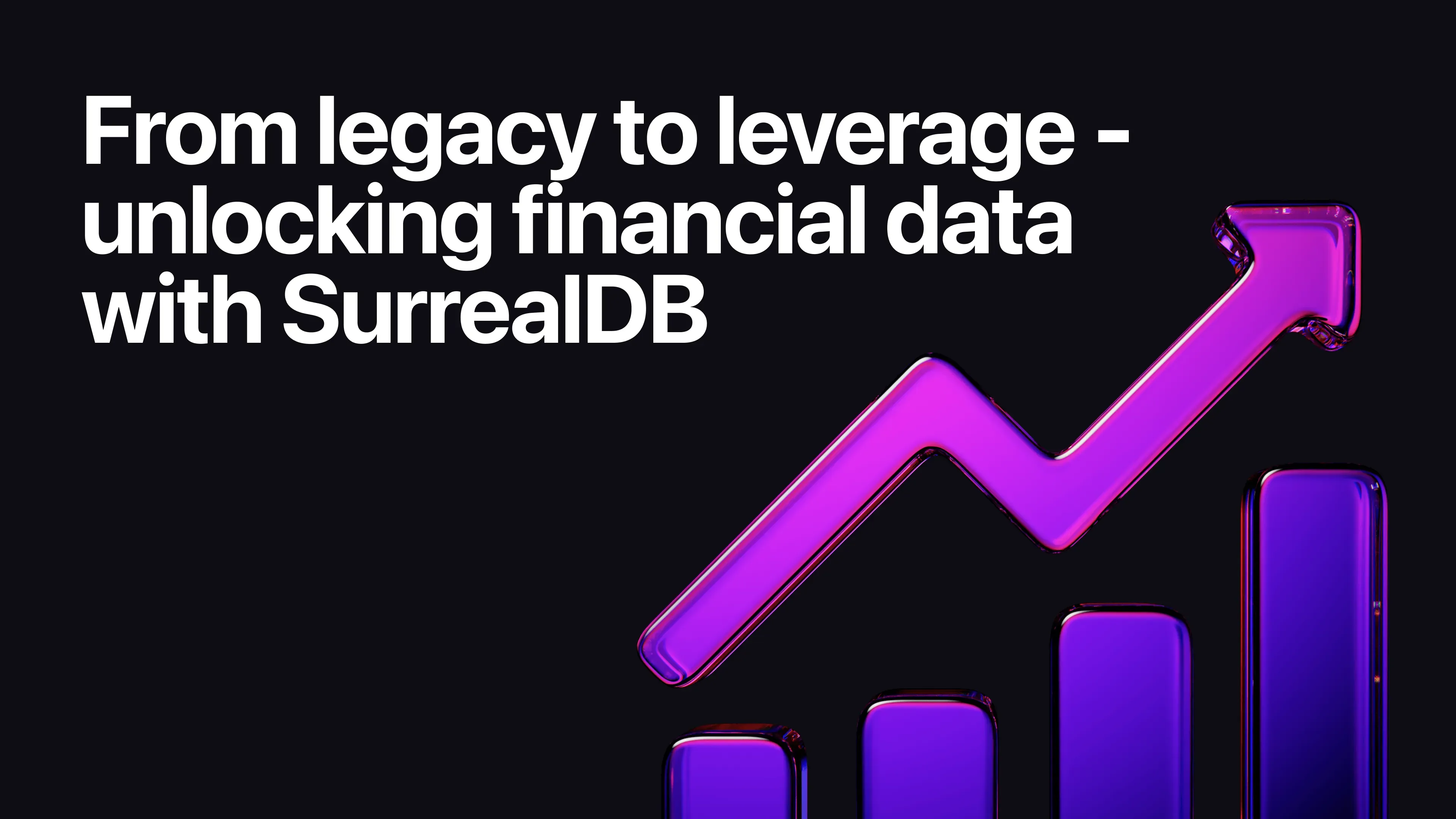 From legacy to leverage - unlocking financial data with SurrealDB